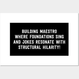 Building Maestro Where Foundations Sing and Jokes Resonate with Structural Hilarity! Posters and Art